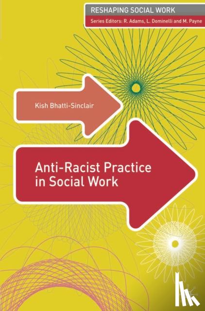 Bhatti-Sinclair, Kish - Anti-Racist Practice in Social Work