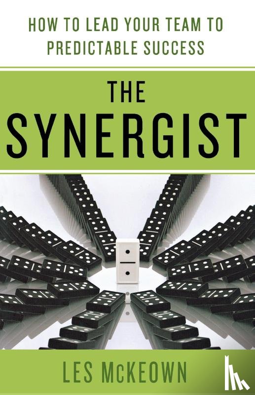 Mckeown, Les - The Synergist: How to Lead Your Team to Predictable Success