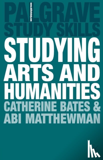 Bates, Catherine, Matthewman, Abi - Studying Arts and Humanities