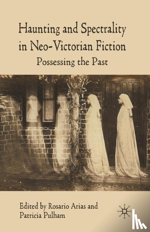  - Haunting and Spectrality in Neo-Victorian Fiction