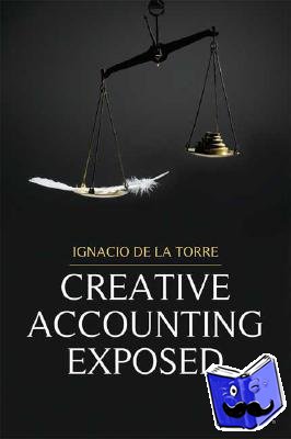 Torre, Ignacio De La - Creative Accounting Exposed