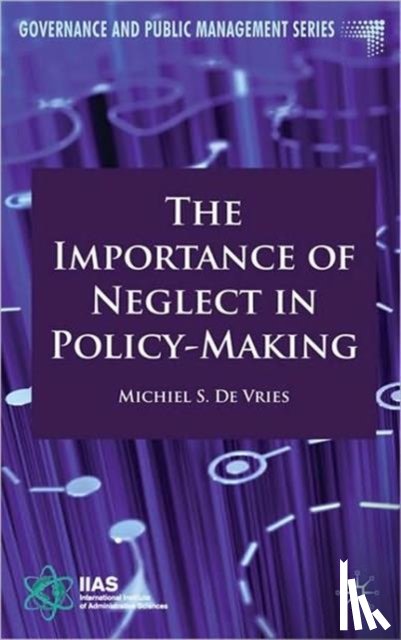 Vries, Michiel S. de - The Importance of Neglect in Policy-Making