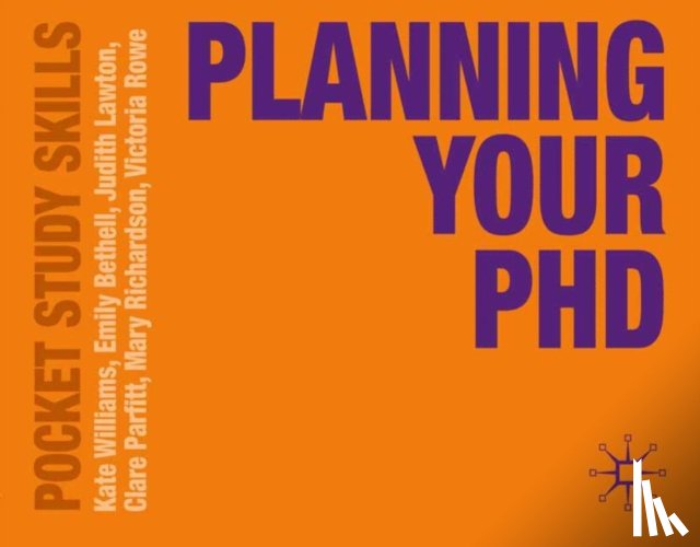Williams, Kate, Bethell, Emily, Lawton, Judith - Planning Your PhD