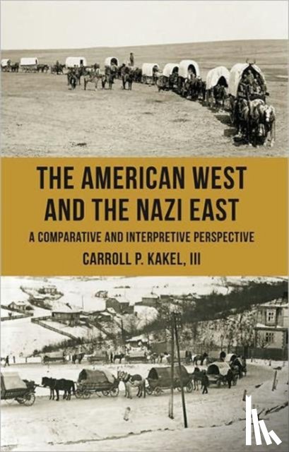 Kakel, C. - The American West and the Nazi East
