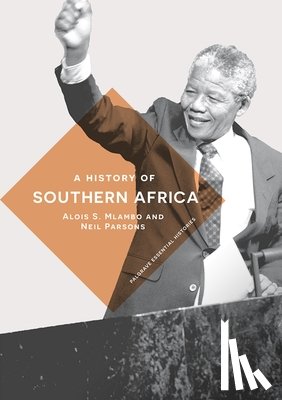 Mlambo, Alois S. (University of Pretoria), Parsons, Neil - A History of Southern Africa