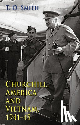 Smith, T. - Churchill, America and Vietnam, 1941-45
