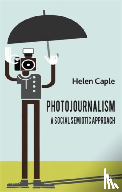 Caple, H. - Photojournalism: A Social Semiotic Approach