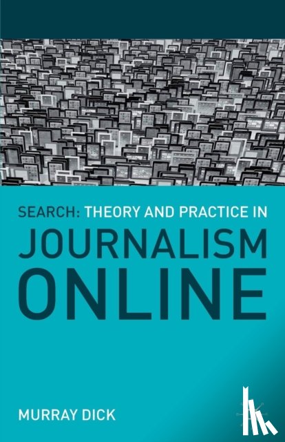 Dick, Murray (Brunel University - Search: Theory and Practice in Journalism Online