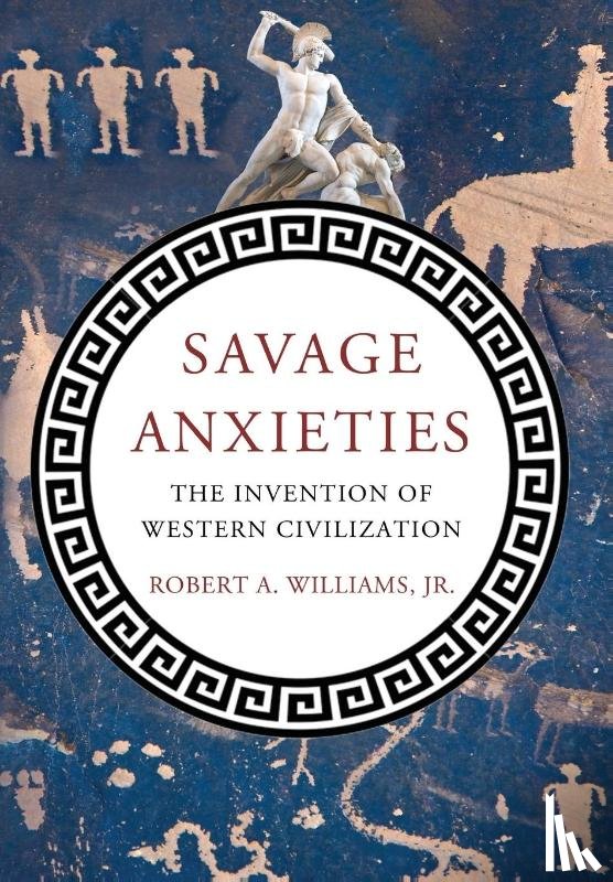 Williams, Robert A Jr. - Williams, R: Savage Anxieties