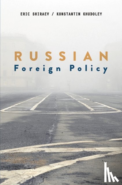 Shiraev, Eric (George Mason University, Khudoley, Konstantin (St Petersburg) - Russian Foreign Policy