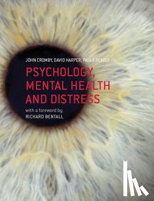 Cromby, John (University of Leicester, Harper, David (University of East London, Reavey, Paula (London South Bank University - Psychology, Mental Health and Distress