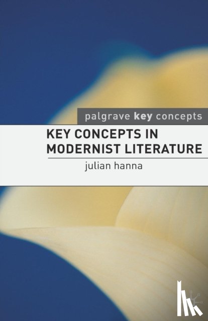 Hanna, Julian, Coyle, Martin - Key Concepts in Modernist Literature