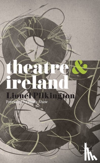 Shaw, Fiona, Pilkington, Lionel - Theatre and Ireland