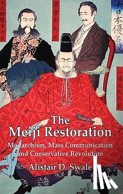 Swale, Alistair D. - The Meiji Restoration