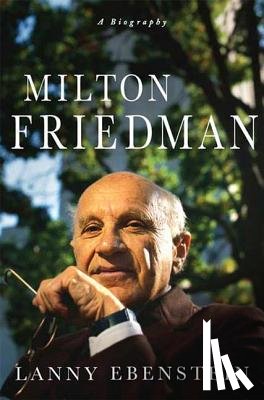 Ebenstein, Lanny - MILTON FRIEDMAN