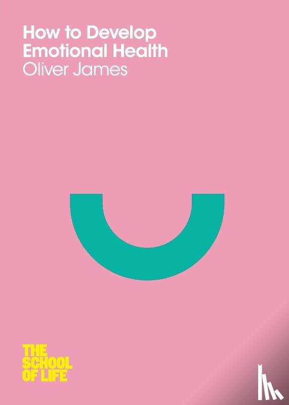James, Oliver - How to Develop Emotional Health