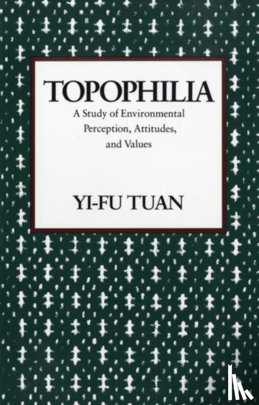 Tuan, Yi-Fu - Topophilia