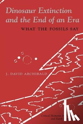 Archibald, J. David. - Dinosaur Extinction and the End of an Era