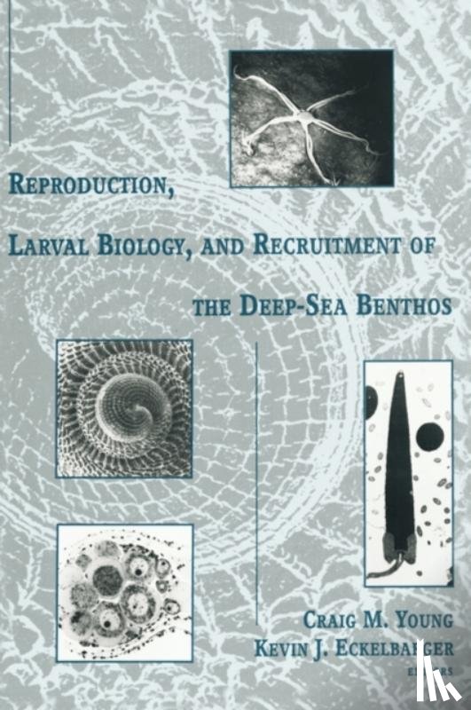  - Reproduction, Larval Biology, and Recruitment of the Deep-Sea Benthos