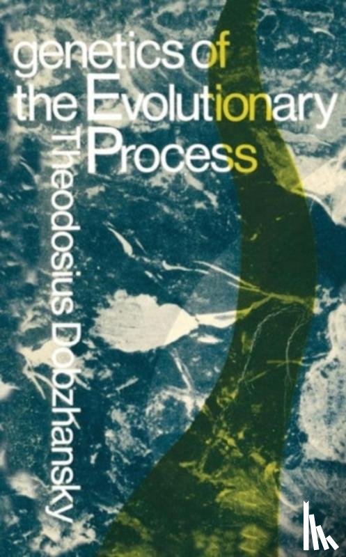 Dobzhansky, Theodosius - Genetics of the Evolutionary Process