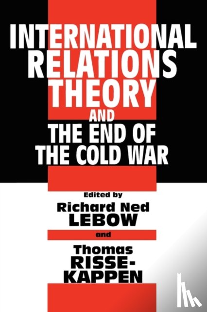  - International Relations Theory and the End of the Cold War