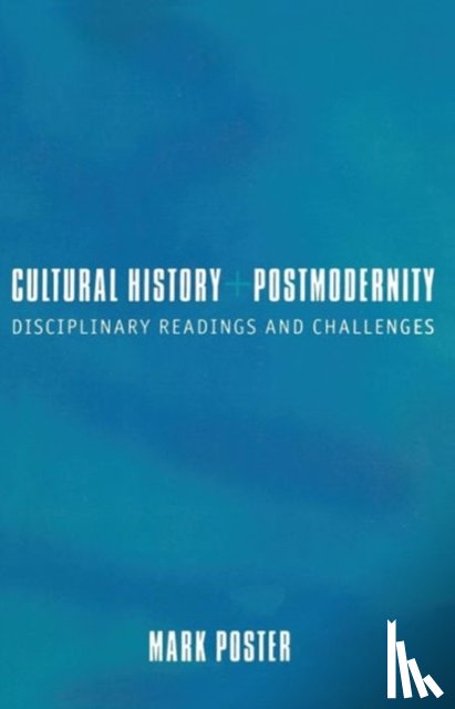 Poster, Mark - Cultural History and Postmodernity
