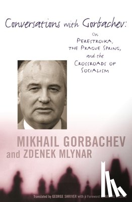 Gorbachev, Mikhail, Mlynar, Zdenek - Conversations with Gorbachev