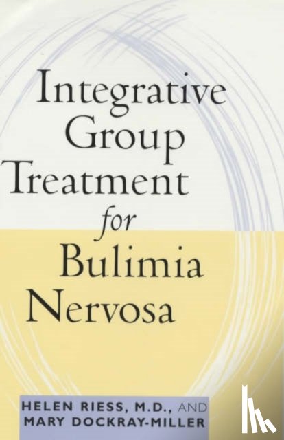 Riess, Helen, Dockray-Miller, Mary - Integrative Group Treatment for Bulimia Nervosa