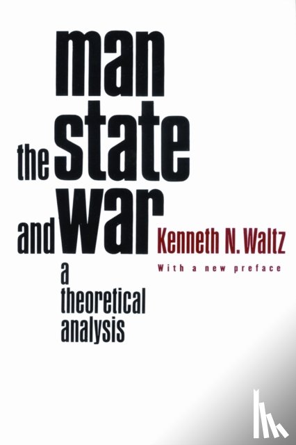Waltz, Kenneth - Man, the State, and War