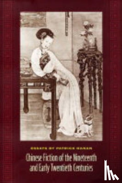 Hanan, Patrick - Chinese Fiction of the Nineteenth and Early Twentieth Centuries