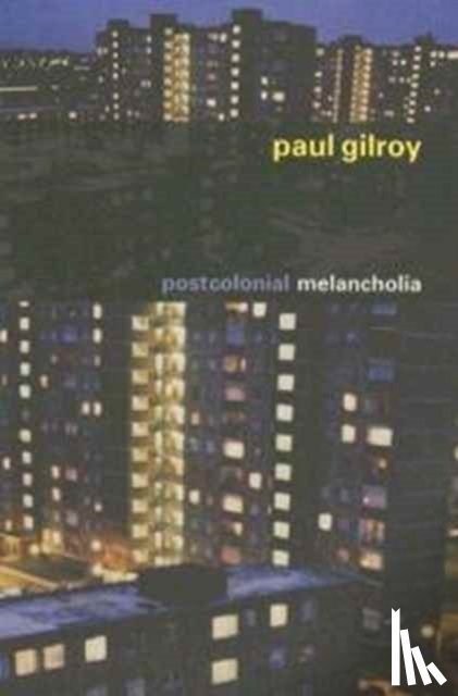 Paul Gilroy - Postcolonial Melancholia