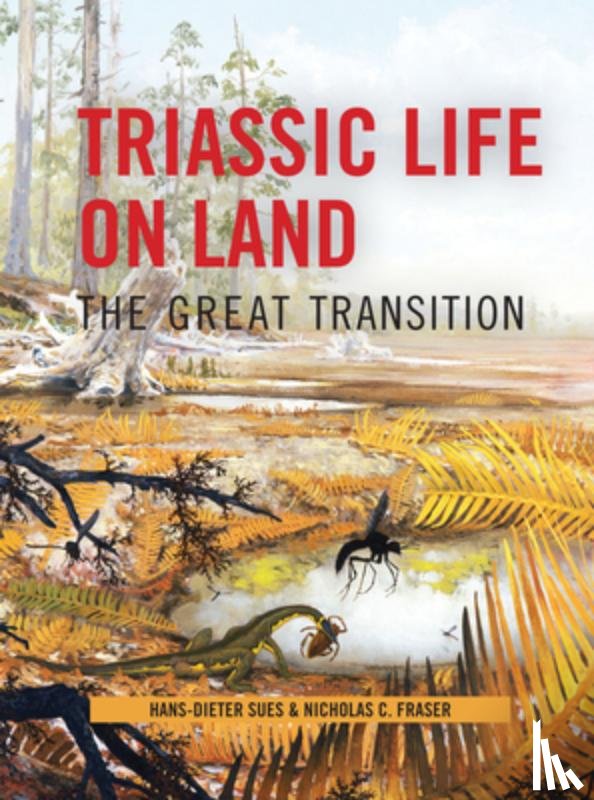 Sues, Hans-Dieter, Fraser, Nicholas C. - Triassic Life on Land