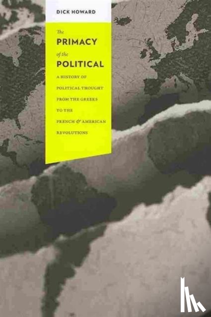 Howard, Dick - The Primacy of the Political