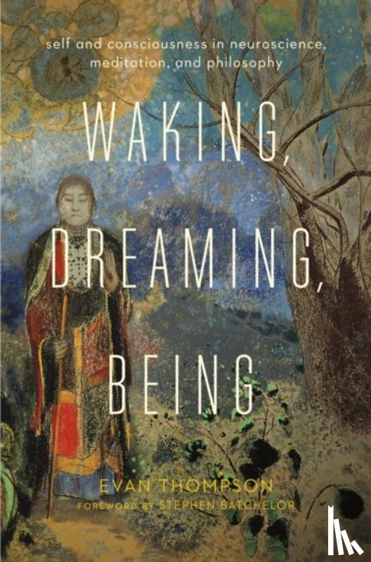 Thompson, Evan - Waking, Dreaming, Being