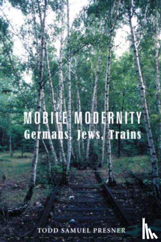 Presner, Todd S - Mobile Modernity