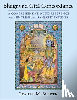 Schweig, Graham M. - Bhagavad Gita Concordance