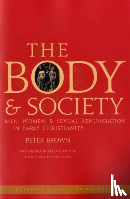 Brown, Peter (Princeton University) - The Body and Society
