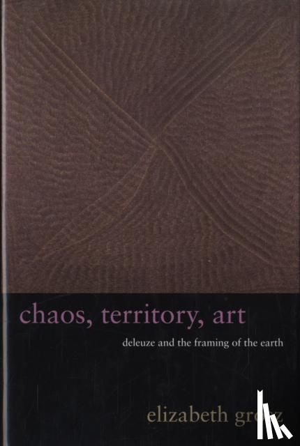 Elizabeth Grosz - Chaos, Territory, Art