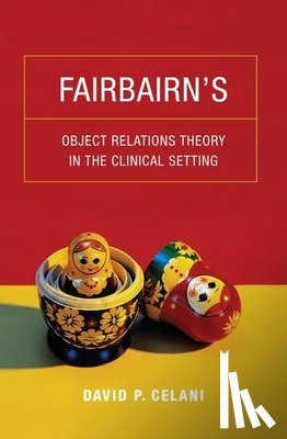 Celani, David P. - Fairbairn’s Object Relations Theory in the Clinical Setting
