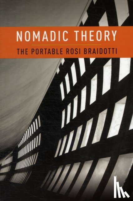 Braidotti, Rosi (Distinguished Professor in the Humanities, Utrecht University) - Nomadic Theory