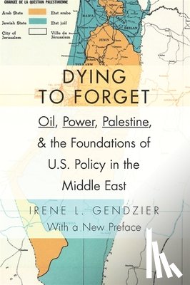 Gendzier, Irene L. - Dying to Forget
