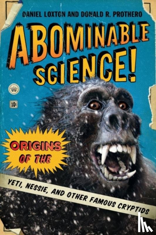 Loxton, Daniel, Prothero, Donald R. - Abominable Science!