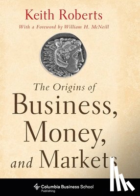 Roberts, Keith (Roberts Proprietaries - The Origins of Business, Money, and Markets