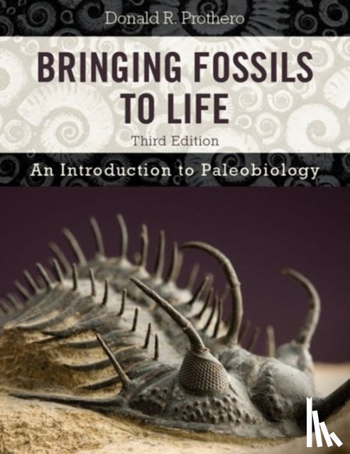 Prothero, Donald R. - Bringing Fossils to Life