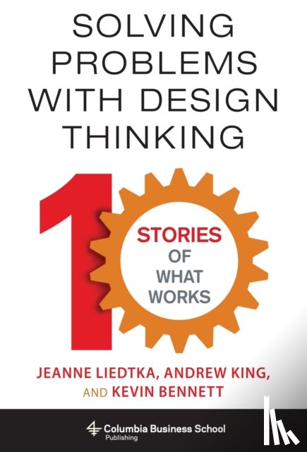 Liedtka, Jeanne, King, Andrew (Book Reviews Editor, Bennett, Kevin - Solving Problems with Design Thinking