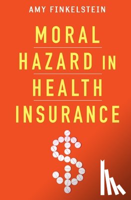 Finkelstein, Amy - Moral Hazard in Health Insurance