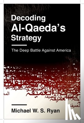 Ryan, Michael W. S. - Decoding Al-Qaeda's Strategy
