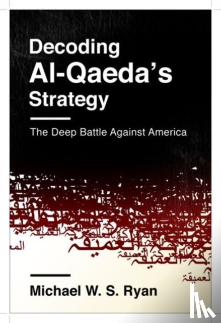 Ryan, Michael W. S. - Decoding Al-Qaeda's Strategy