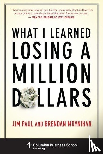 Paul, Jim, Moynihan, Brendan - What I Learned Losing a Million Dollars