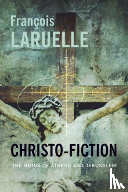 Laruelle, Francois - Christo-Fiction